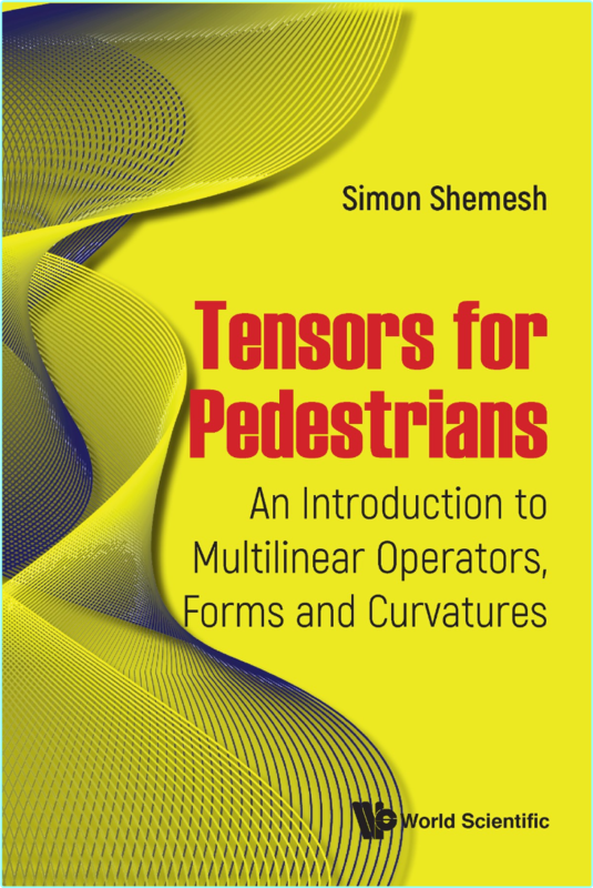 Tensors For Pedestrians An Introduction To Multilinear Operators Forms And Curvatures (Simon Shemesh)