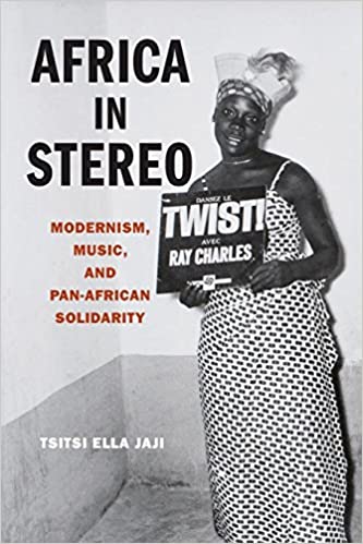Africa in Stereo: Modernism, Music, And Pan-African Solidarity