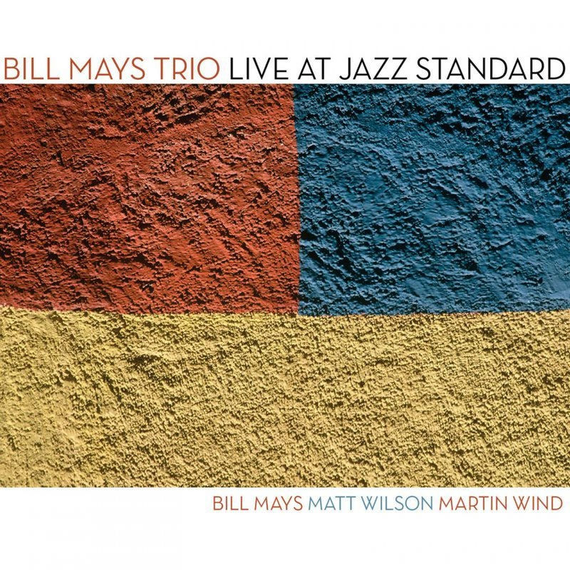 Bill Mays Trio - Live at Jazz Standard (Album, Palmetto Records, 2014) mp3 320 Kbps