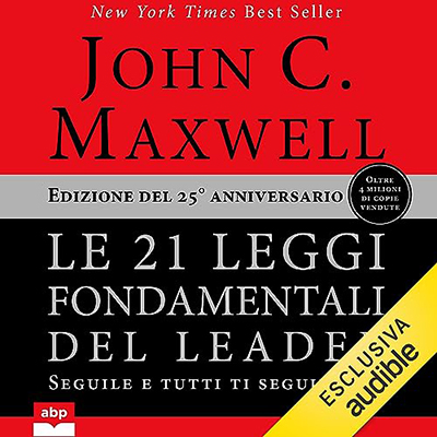 John C. Maxwell - Le 21 leggi fondamentali del leader (2023) (mp3 - 128 kbps)