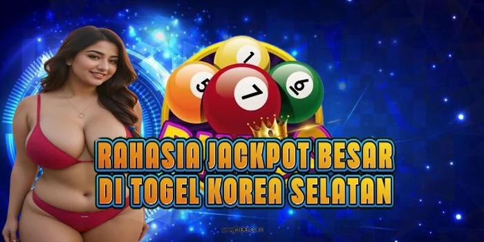 Rahasia Jackpot Besar di Togel Korea Selatan