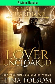 Tina Folsom - Lover Uncloaked (Guardiani Furtivi Vol. 1) (2024)