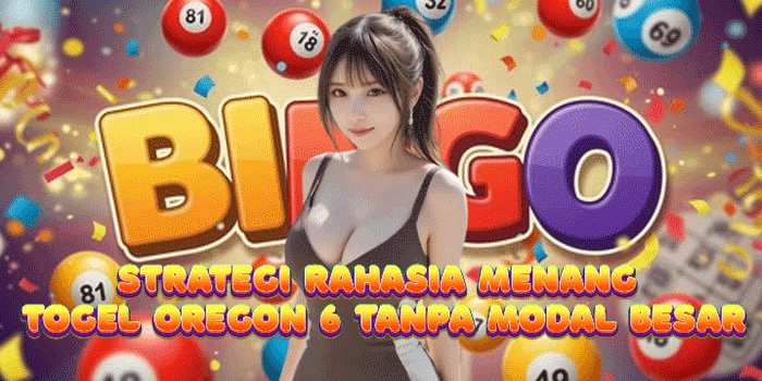 Strategi Rahasia Menang Togel Oregon 6 Tanpa Modal Besar
