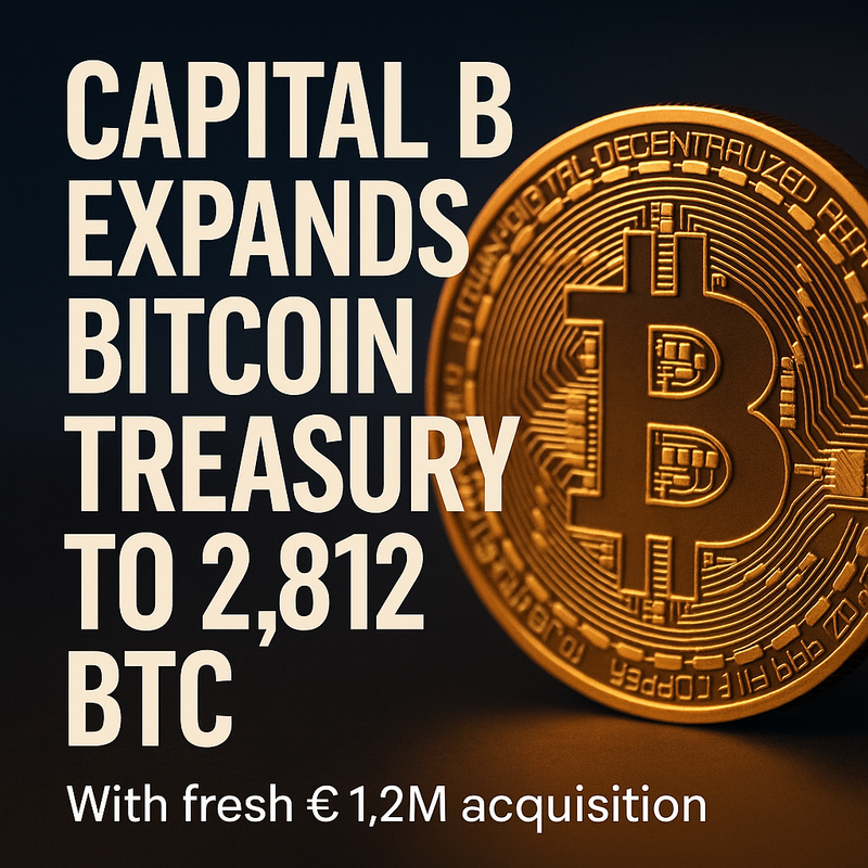 Capital B Expands Bitcoin Treasury to 2,812 BTC With Fresh €1.2M Acquisition