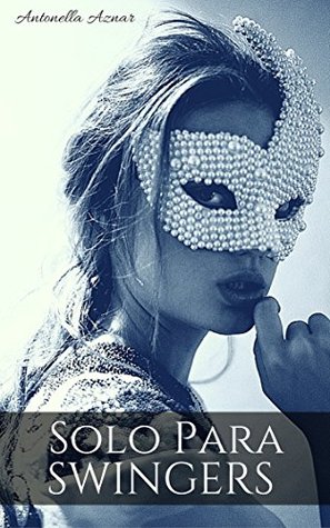 Portada - Solo Para Swingers: Intercambio de Parejas Sexuales - Antonella Aznar