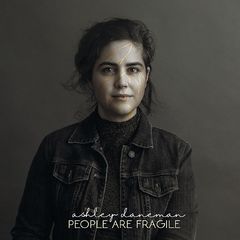 Ashley Daneman – People Are Fragile (2019) .mp3 - 320 kbps