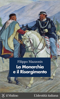 Filippo Mazzonis - La monarchia e il Risorgimento (2003)