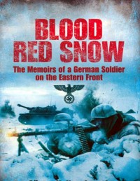 Blood Red Snow The Memoirs Of A German Soldier On The Eastern Front PDF (Gunter K. Koschorrek) Blood Red Snow The Memoirs Of A German Soldier On The Eastern Front PDF (Gunter K. Koschorrek)