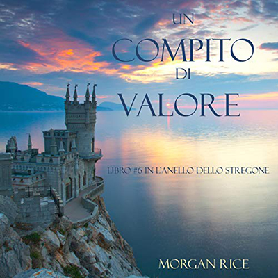 Morgan Rice - Un Compito Di Valore꞉ L'Anello dello Stregone 6 (2020) (mp3 - 128 kbps)