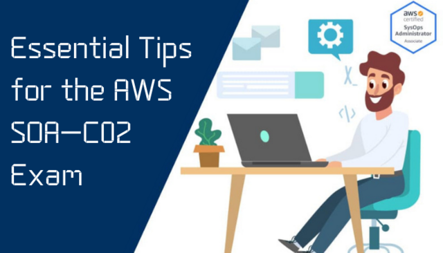 Exam Tips: AWS Certified SysOps Administrator (SOA-C02)