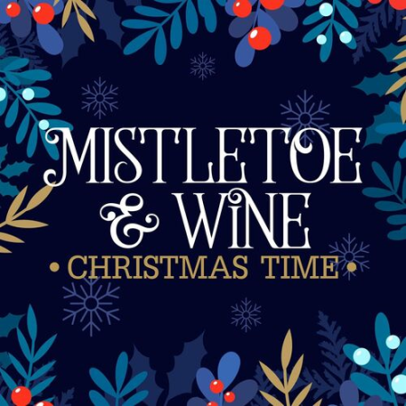 da014f8a e360 4de3 8eea 2927c4389853 - VA - Mistletoe & Wine - Christmas Time (2022)