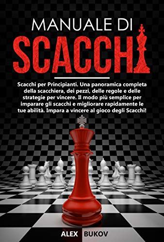 Alex Bukov – Manuale di Scacchi (per principianti). Una panoramica completa (2021)