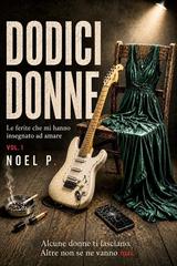 Noel P. – Uomo 1. Uomo 2 Vol. 7. Dodici donne Vol. 1 (2026)