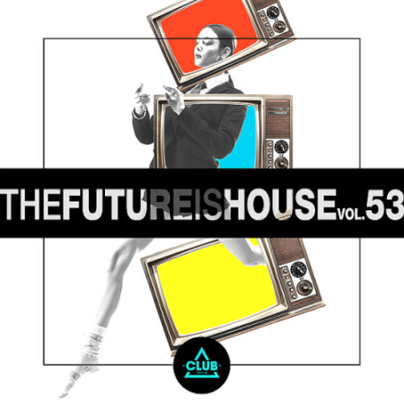 VA - The Future Is House Vol.53 (2022)