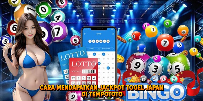 Cara Mendapatkan Jackpot Togel JAPAN di Tempototo