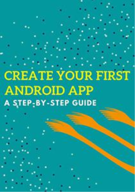 Create Your First Android APP: A Step-By-Step Guide