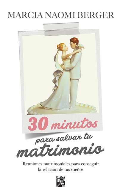 30 Minutos para salvar tu matrimonio - Marcia Naomi Berger (Multiformato) [VS]