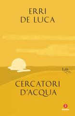 Erri De Luca – Cercatori d’acqua (2023)
