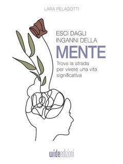 Lara Pelagotti - Esci dagli inganni della mente (2022)