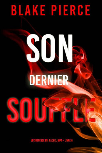 63a234f14e831470589647-rachel-gift-tome-6-son-dernier-souffle-blake-pierc.jpg
