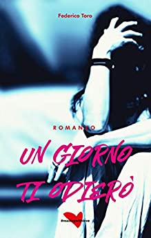 Federico Toro - Un giorno ti odierò (2021)