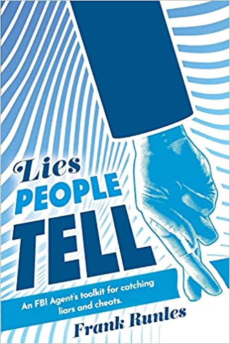 Lies People Tell: An FBI Agent's toolkit for catching liars and cheats