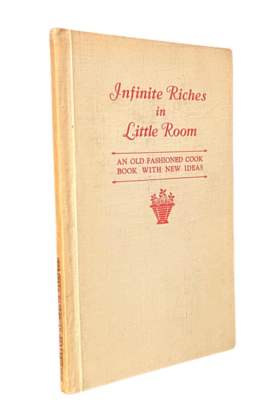 Image for Infinite Riches in Little Room: An Old Fashioned Cook Book with New Ideas Infinite Riches in Little Room: An Old Fashioned Cook Book with New Ideas