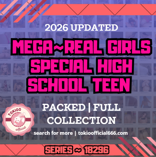 💦OFFICIAL ORIGINAL💦MEGA💦real girls special high school teen 💦18296