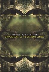 Michael Robert Michon – Divagazioni su un destino comune (2024)