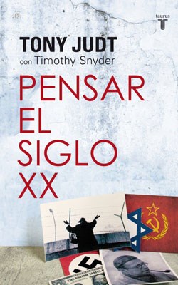 PENSAR EL SIGLO XX, TONY JUDT