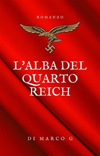G. Di Marco - L'alba del Quarto Reich (2024)