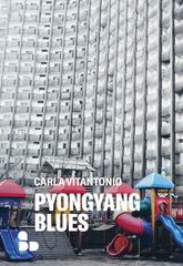 Carla Vitantonio – Pyongyang blues (2019)