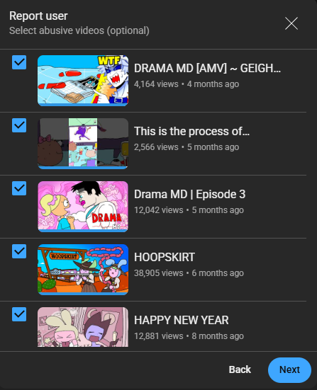  Report user select abusive images (optional) thumbnails of their 5 most recent videos with blue check marks next to all of them and below are 2 buttons back and next respectfully