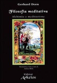 Gerhard Dorn - Filosofia meditativa. Alchimia e meditazione (2001)