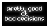 bad decisions
