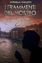 Rossella Gallotti - I Frammenti Del Nostro Sogno: Il Prequel di Lo Scrigno di Sam (2018)