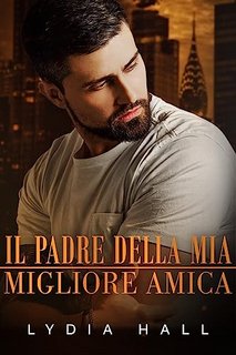 Lydia Hall - Il padre della mia migliore amica (Segreti d'ufficio) (2023)