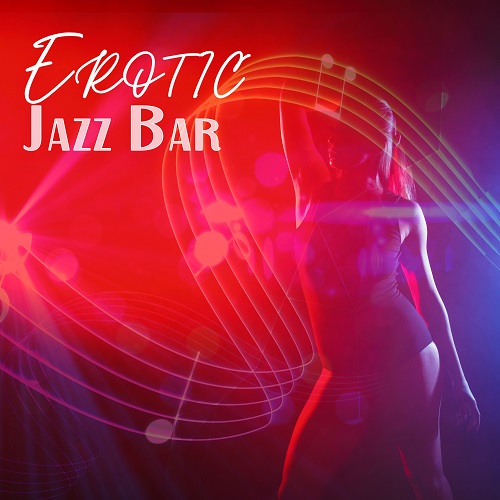 Smooth Jazz Music Club, Chilled Jazz Masters - Erotic Jazz Bar: Sexy Evening with Jazz Music (2024) [FLAC]