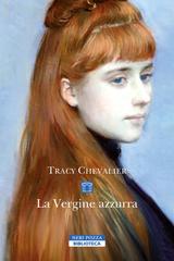 Tracy Chevalier – La vergine azzurra (2025)