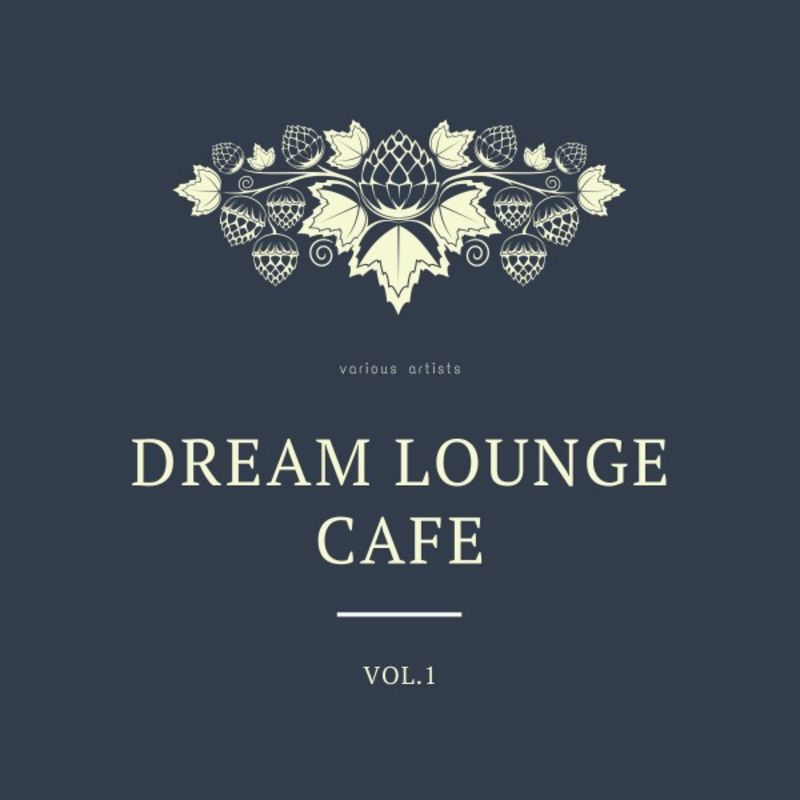 Dream Lounge Cafe, Vol. 1 (Compilation, Feel The Vibe, 2020) FLAC