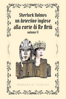 Roberto de Marinis - Sherlock Holmes. Un detective inglese alla Corte di Re Artù Vol. 2 (2024)