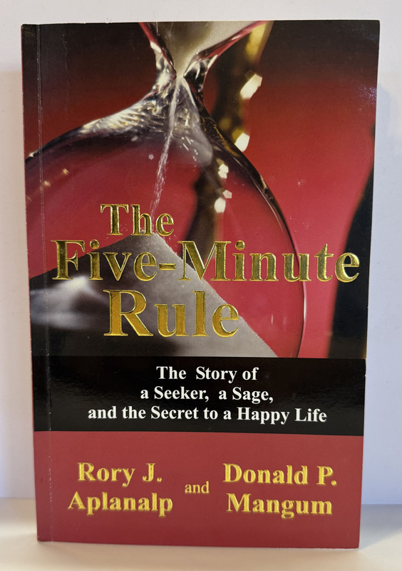 The Five-Minute Rule. The Story Of a Seeker, a Sage and the Secret To A Happy Life