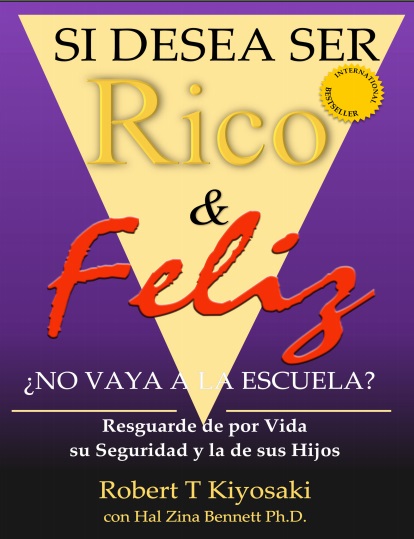 Si desea ser rico y feliz ¿no vaya a la escuela? - Robert T. Kiyosaki (PDF + Epub) [VS]