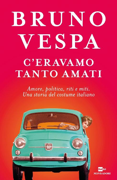 Bruno Vespa – C’eravamo tanto amati (2016)