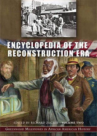 Encyclopedia of the Reconstruction Era: Two Volume Set
