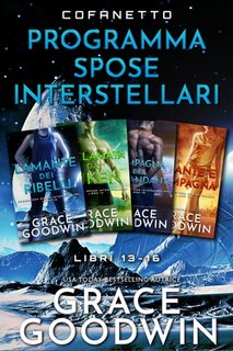 Grace Goodwin - Cofanetto Programma Spose Interstellari. Libri 13-16 (2023)