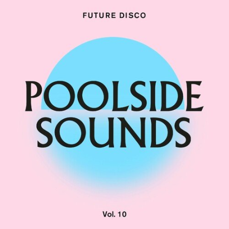 24d4dbc7 3dbe 4754 8a29 141d759e0955 - VA - Future Disco: Poolside Sounds Vol.10 (2022)