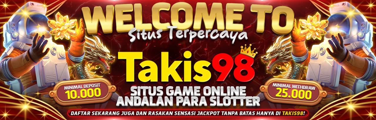 TAKIS98 : Pengelola Game Online Terbaik Deposit Murah & Instan