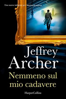 Jeffrey Archer - Nemmeno sul mio cadavere (2024)