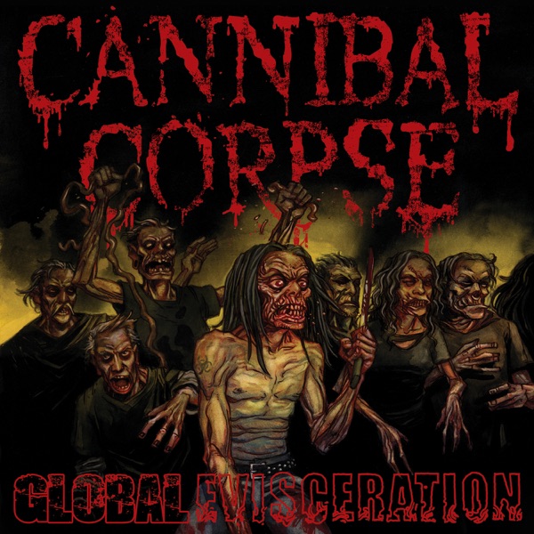 [Image: Cannibal-Corpse-Global-Evisceration-2011.jpg]
